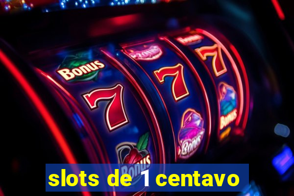 slots de 1 centavo